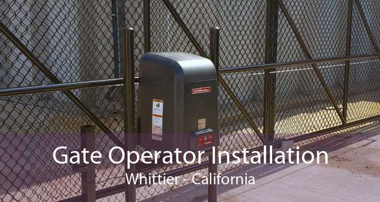 Gate Operator Installation Whittier - California